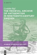 Cover-Bild zum Titel 'The Medieval Archive of Antisemitism in Nineteenth-Century Sweden' von 'Cordelia Heß'