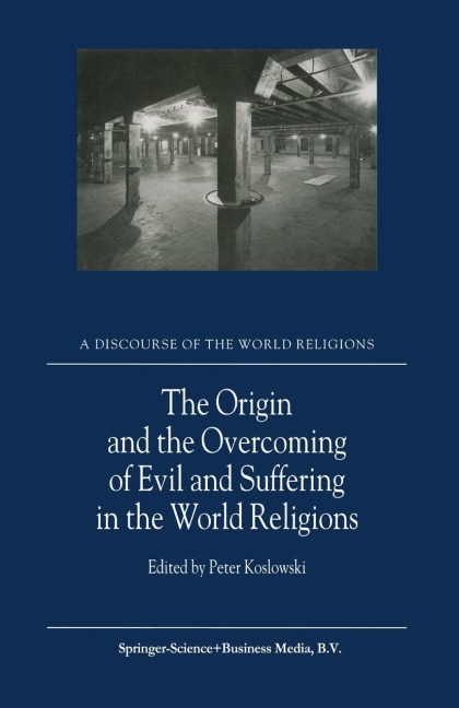 The Origin and the Overcoming of Evil and Suffering in the World Religions - 