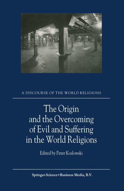 The Origin and the Overcoming of Evil and Suffering in the World Religions - 