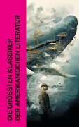 Die größten Klassiker der amerikanischen Literatur - Mark Twain, Jack London, Herman Melville, F. Scott Fitzgerald, Walt Whitman