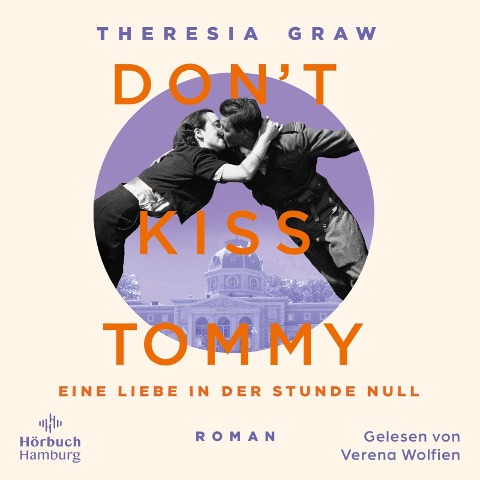 Don't kiss Tommy. Eine Liebe in der Stunde Null - Theresia Graw