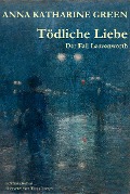 Cover-Bild zum Titel 'Tödliche Liebe' von 'Anna Katharine Green'
