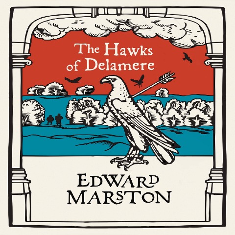 The Hawks of Delamere - Edward Marston