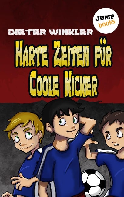 Harte Zeiten für Coole Kicker - Band 2 - Dieter Winkler