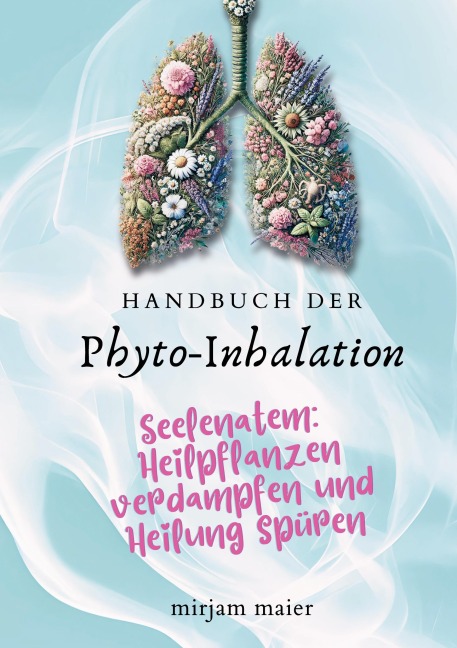 Handbuch der Phyto-Inhalation - Mirjam Maier