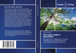 Die Erde anders gestalten - Gerhard Gansterer