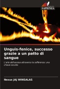Cover-Bild zum Titel 'Unguis-fenice, successo grazie a un patto di sangue' von 'Nexus Jaj Winsalas'