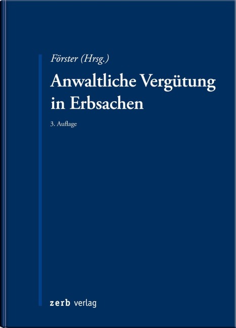 Anwaltliche Vergütung in Erbsachen - Dennis C. Fast, Lutz Förster