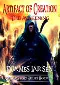 Cover-Bild zum Titel 'Artifact of Creation FREE SAMPLE Fantasy Anthology (The Awakening, #1)' von 'D. James Larsen'