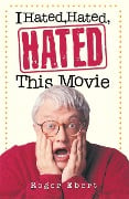 Cover-Bild zum Titel 'I Hated, Hated, Hated This Movie' von 'Roger Ebert'
