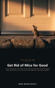 Cover-Bild zum Titel 'Get Rid of Mice for Good' von 'Imad Muratspahic'