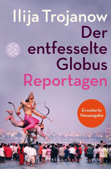 Der entfesselte Globus - Ilija Trojanow