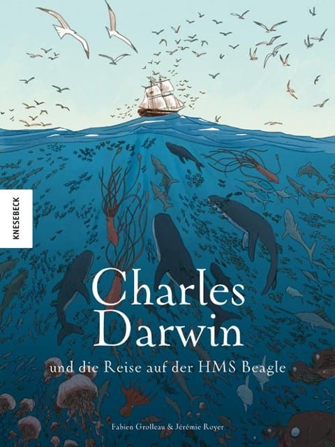 Charles Darwin und die Reise auf der HMS Beagle - Fabien Grolleau, Jérémie Royer