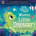 Cover-Bild zum Titel 'Ten Minutes to Bed: Where's Little Dinosaur?' von 'Rhiannon Fielding'