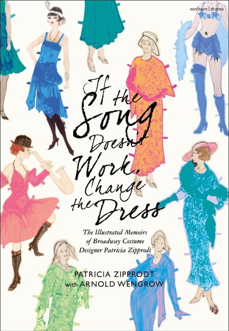 If the Song Doesn't Work, Change the Dress - Patricia Zipprodt, Arnold Wengrow