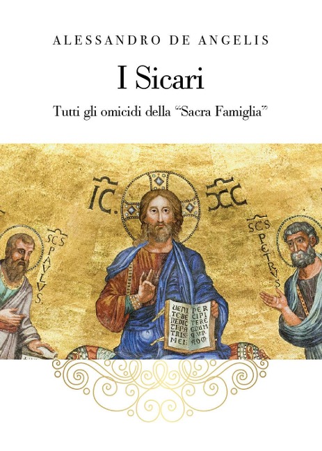 I sicari. Tutti gli omicidi della «Sacra Famiglia» - Alessandro De Angelis