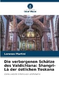 Cover-Bild zum Titel 'Die verborgenen Schätze des Valdichiana: Shangri-Là der östlichen Toskana' von 'Lorenzo Martini'