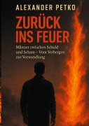 Cover-Bild zum Titel 'Zurück ins Feuer' von 'Alexander Petko'