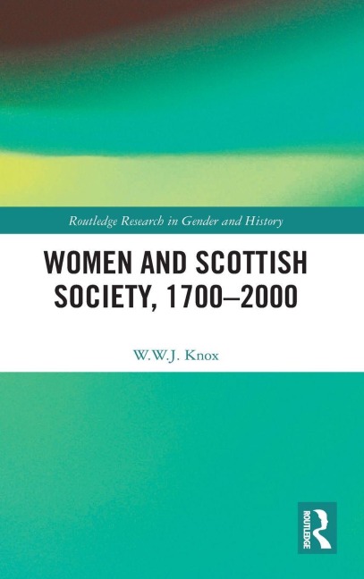 Women and Scottish Society, 1700-2000 - W. W. J. Knox