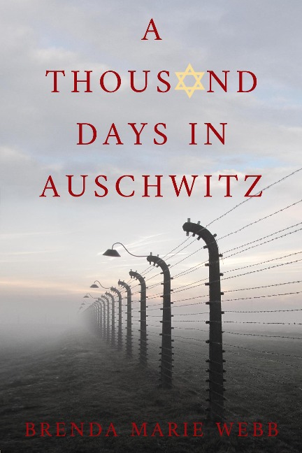 A Thousand Days In Auschwitz - Brenda Marie Webb