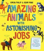 Cover-Bild zum Titel 'Amazing Animals with Astonishing Jobs' von 'Simon Philip'