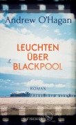 Cover-Bild zum Titel 'Leuchten über Blackpool' von 'Andrew O'Hagan'