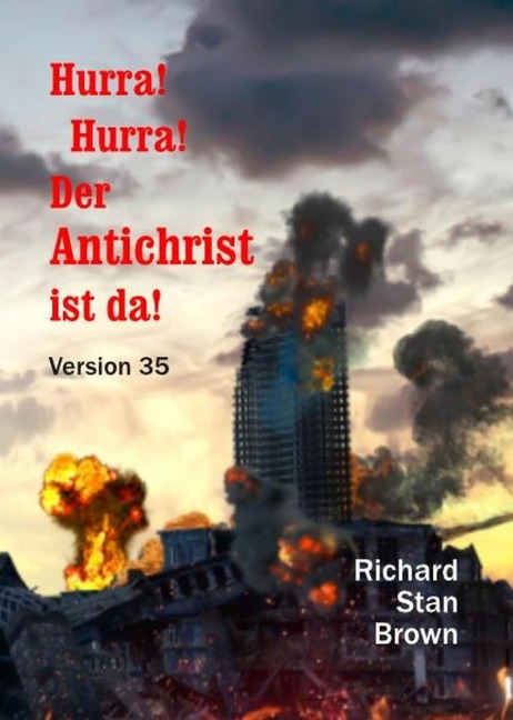 Hurra! Hurra! Der Antichrist ist da! - Richard Stan Brown