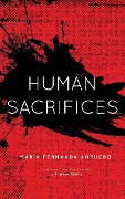 Cover-Bild zum Titel 'Human Sacrifices' von 'María Fernanda Ampuero'