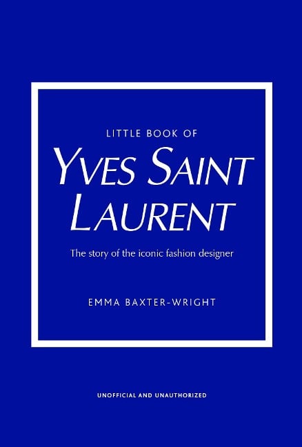 Little Book of Yves Saint Laurent - Emma Baxter-Wright