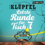 Cover-Bild zum Titel 'Letzte Runde für Tisch 7' von 'Volker Klüpfel'