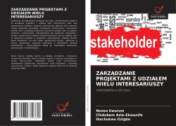 Cover-Bild zum Titel 'ZARZ¿DZANIE PROJEKTAMI Z UDZIA¿EM WIELU INTERESARIUSZY' von 'Nonso Ewurum, Chidubem Azie-Ekwunife, Ikechukwu Ozigbo'