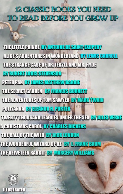 12 Classic Books You Need to Read Before You Grow up - Antoine De Saint-Exupery, Jack London, Jules Verne, J. M. Barrie, Charles Dickens