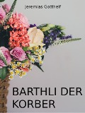 Cover-Bild zum Titel 'Barthli der Korber' von 'Jeremias Gotthelf'