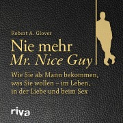 Cover-Bild zum Titel 'Nie mehr Mr. Nice Guy' von 'Robert A. Glover'