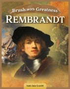 Brush with Greatness: Rembrandt van Rijn - Amie Jane Leavitt