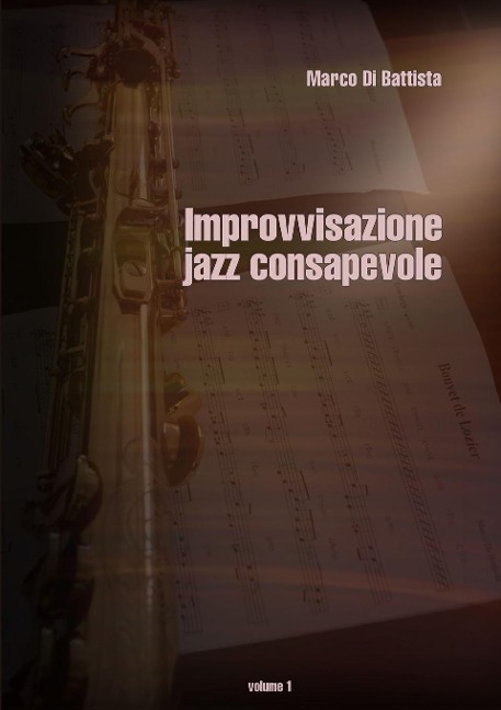 Improvvisazione jazz consapevole (volume 1) - Marco Di Battista