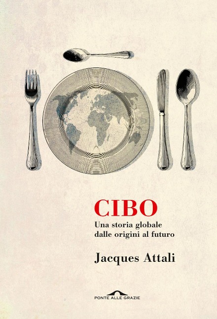 Cibo. Una storia globale dalle origini al futuro - Jacques Attali