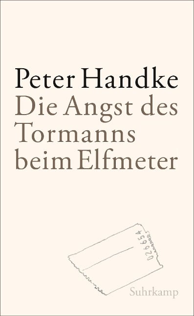 Die Angst des Tormanns beim Elfmeter - Peter Handke