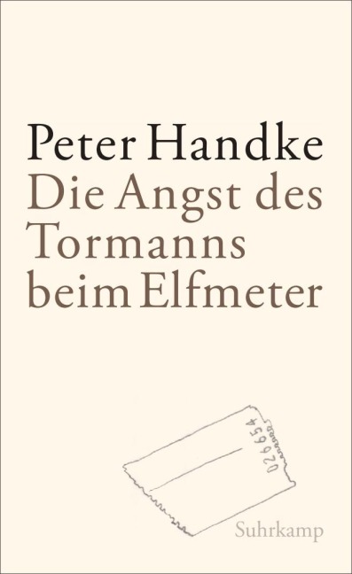 Die Angst des Tormanns beim Elfmeter - Peter Handke