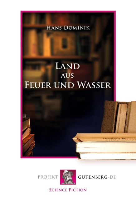 Land aus Feuer und Wasser - Hans Dominik