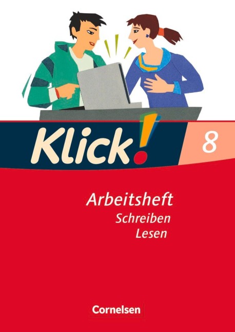 Klick! Deutsch 8. Schuljahr. Schreiben und Lesen. Westliche Bundesländer - Heike Huck, Catherine Jaulgey, Gabriele Klaßmann, Jutta Pechmann, Rosa Tubach-Regenscheit