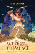 Cover-Bild zum Titel 'The Witch Who Stormed the Palace' von 'Ryan Graudin'