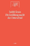 Cover-Bild zum Titel 'Die Erzählung macht den Unterschied' von 'Judith Krain'