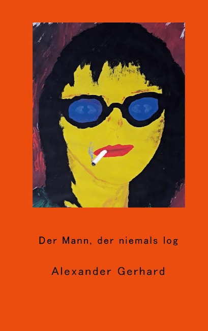 Der Mann, der niemals log - Alexander Gerhard