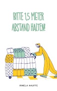 Cover-Bild zum Titel 'Bitte 1,5 Meter Abstand halten' von 'Irmela Hauffe'