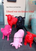 Cover-Bild zum Titel 'Eduard war ein kleines Schaf' von 'Frank Rose, Katja Wörmer'