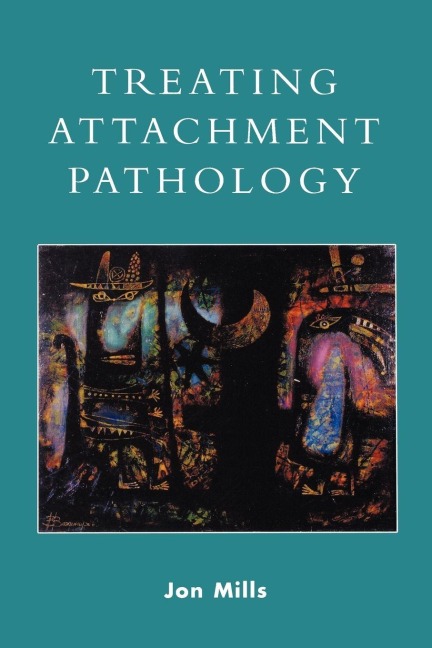 Treating Attachment Pathology - Jon Mills