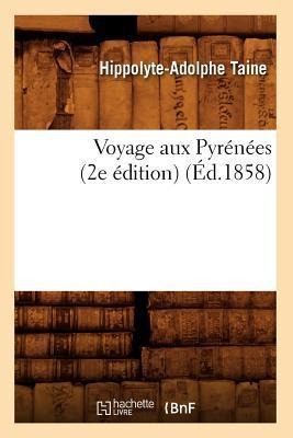 Voyage Aux Pyrénées (2e Édition) (Éd.1858) - Hippolyte-Adolphe Taine
