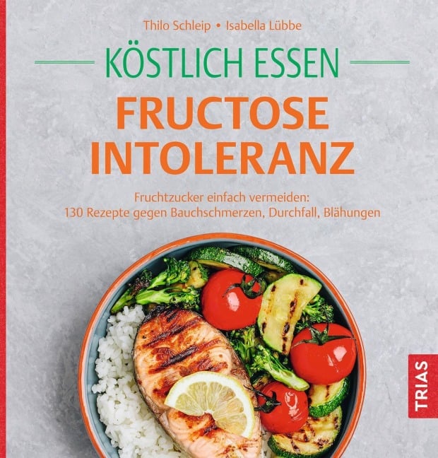 Köstlich essen Fructoseintoleranz - Thilo Schleip, Isabella Lübbe