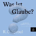 Cover-Bild zum Titel 'Was ist Glaube?' von 'R. C. Sproul'